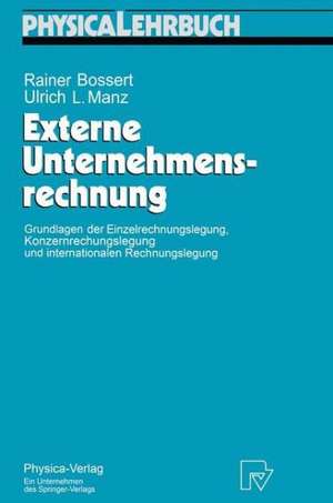 Externe Unternehmensrechnung: Grundlagen der Einzelrechnungslegung, Konzernrechnungslegung und internationalen Rechnungslegung de Rainer Bossert