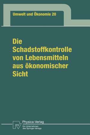 Die Schadstoffkontrolle von Lebensmitteln aus ökonomischer Sicht: Aufgaben des Staates, Bedürfnisse der Verbraucher, Maßnahmen der Anbieter sowie eine Fallstudie zu Äpfeln und Apfelprodukten de Graciela Wiegand