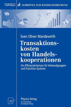 Transaktionskosten von Handelskooperationen: Ein Effizienzkriterium für Verbundgruppen und Franchise-Systeme de Sven O. Mandewirth