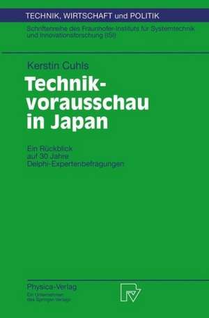 Technikvorausschau in Japan: Ein Rückblick auf 30 Jahre Delphi-Expertenbefragungen de Kerstin Cuhls