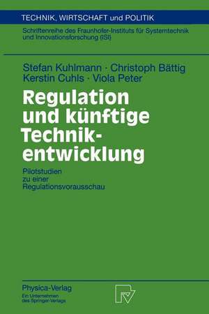 Regulation und künftige Technikentwicklung: Pilotstudien zu einer Regulationsvorausschau de Stefan Kuhlmann