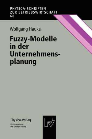 Fuzzy-Modelle in der Unternehmensplanung de Wolfgang Hauke