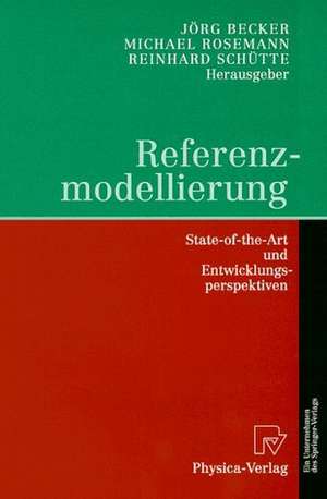 Referenzmodellierung: State-of-the-Art und Entwicklungsperspektiven de Jörg Becker