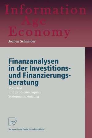 Finanzanalysen in der Investitions- und Finanzierungsberatung: Potential und problemadäquate Systemunterstützung de Jochen Schneider