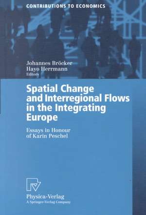 Spatial Change and Interregional Flows in the Integrating Europe: Essays in Honour of Karin Peschel de Johannes Bröcker