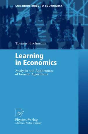 Learning in Economics: Analysis and Application of Genetic Algorithms de Thomas Riechmann