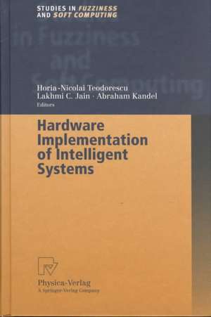 Hardware Implementation of Intelligent Systems de Horia-Nicolai Teodorescu