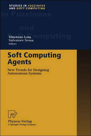 Soft Computing Agents: New Trends for Designing Autonomous Systems de Salvatore Sessa