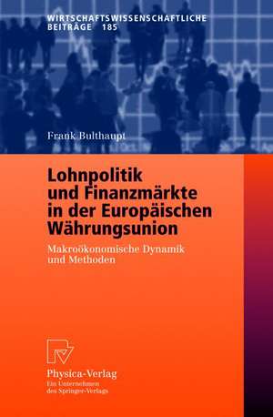 Lohnpolitik und Finanzmärkte in der Europäischen Währungsunion: Makroökonomische Dynamik und Methoden de Frank Bulthaupt