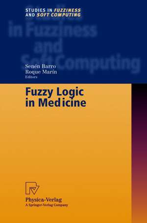 Fuzzy Logic in Medicine de Senen Barro