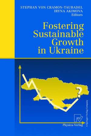 Fostering Sustainable Growth in Ukraine de Stephan von Cramon-Taubadel