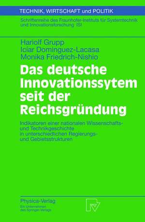 Das deutsche Innovationssystem seit der Reichsgründung: Indikatoren einer nationalen Wissenschafts- und Technikgeschichte in unterschiedlichen Regierungs- und Gebietsstrukturen de M. Friedewald