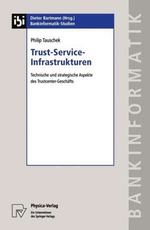 Trust-Service-Infrastrukturen: Technische und strategische Aspekte des Trustcenter-Geschäfts de Philip Tauschek