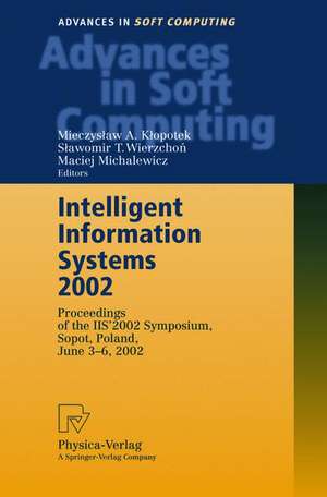 Intelligent Information Systems 2002: Proceedings of the IIS’ 2002 Symposium, Sopot, Poland, June 3–6, 2002 de Mieczyslaw A. Klopotek