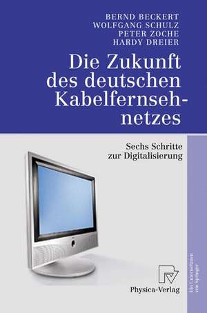 Die Zukunft des deutschen Kabelfernsehnetzes: Sechs Schritte zur Digitalisierung de Bernd Beckert