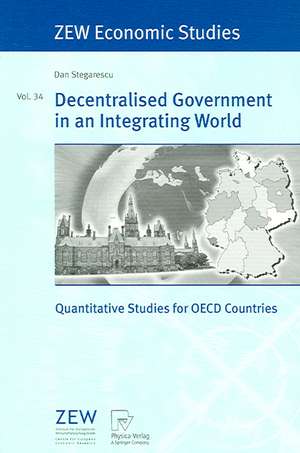 Decentralised Government in an Integrating World: Quantitative Studies for OECD Countries de Dan Stegarescu