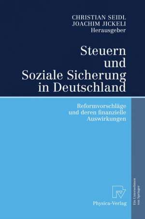 Steuern und Soziale Sicherung in Deutschland: Reformvorschläge und deren finanzielle Auswirkungen de Christian Seidl