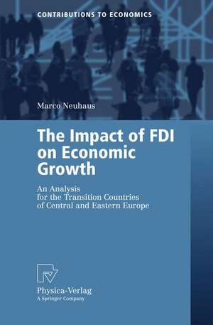 The Impact of FDI on Economic Growth: An Analysis for the Transition Countries of Central and Eastern Europe de Marco Neuhaus