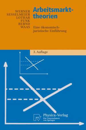 Arbeitsmarkttheorien: Eine ökonomisch-juristische Einführung de Werner Sesselmeier