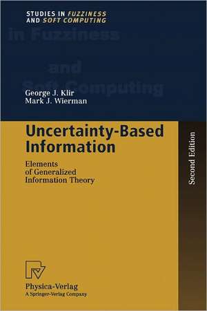 Uncertainty-Based Information: Elements of Generalized Information Theory de George J. Klir