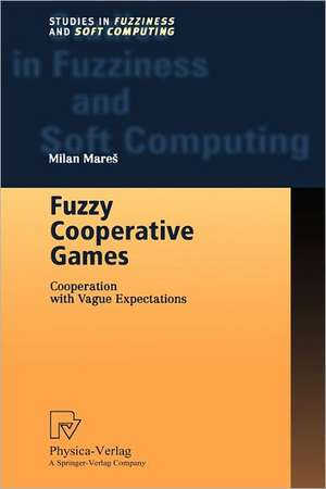 Fuzzy Cooperative Games: Cooperation with Vague Expectations de Milan Mares