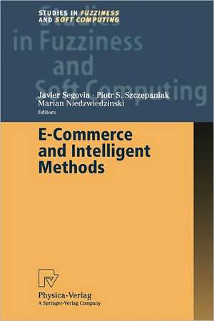 E-Commerce and Intelligent Methods de Javier Segovia