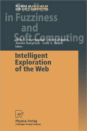 Intelligent Exploration of the Web de Piotr S. Szczepaniak