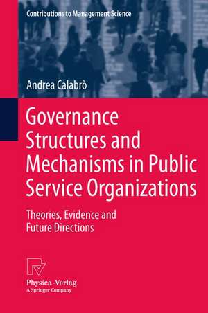 Governance Structures and Mechanisms in Public Service Organizations: Theories, Evidence and Future Directions de Andrea Calabrò