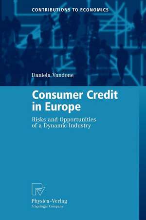 Consumer Credit in Europe: Risks and Opportunities of a Dynamic Industry de Daniela Vandone