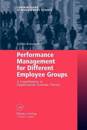 Performance Management for Different Employee Groups: A Contribution to Employment Systems Theory de Achim Krausert