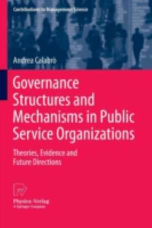 Governance Structures and Mechanisms in Public Service Organizations: Theories, Evidence and Future Directions de Andrea Calabrò