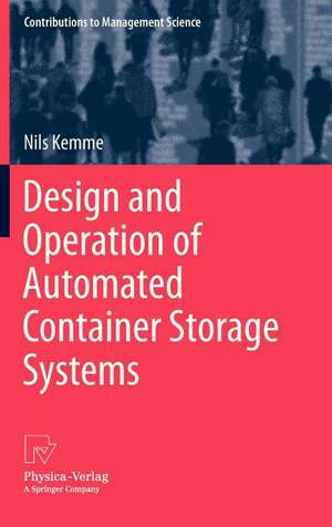 Design and Operation of Automated Container Storage Systems de Nils Kemme