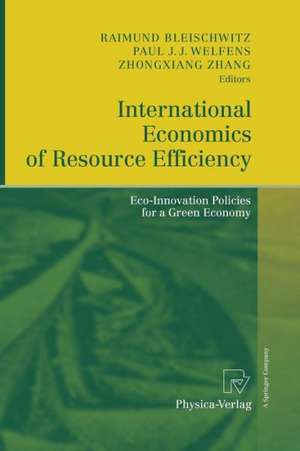 International Economics of Resource Efficiency: Eco-Innovation Policies for a Green Economy de Raimund Bleischwitz