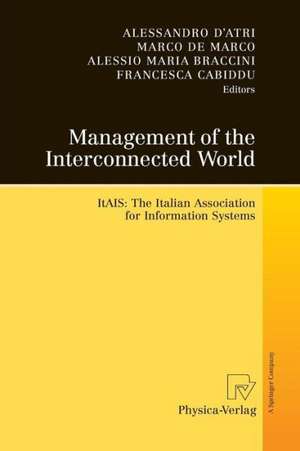 Management of the Interconnected World: ItAIS: The Italian Association for Information Systems de Alessandro D'Atri