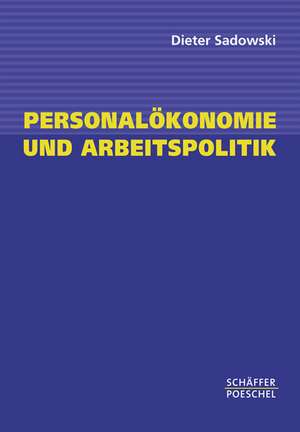 Personalökonomie und Arbeitspolitik de Dieter Sadowski