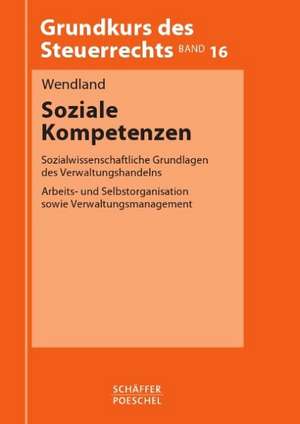 Grundkurs des Steuerrechts 16. Soziale Kompetenzen de Dietrich Wendland