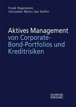 Aktives Management von Corporate-Bond-Portfolios und Kreditrisiken de Frank Hagenstein