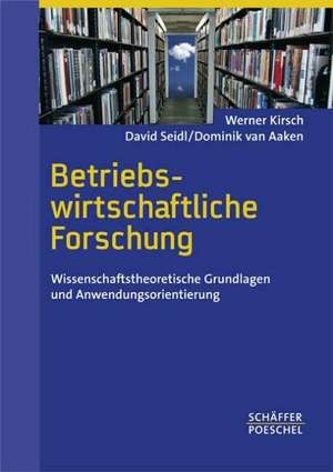 Betriebswirtschaftliche Forschung de Werner Kirsch