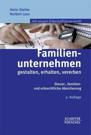 Familienunternehmen gestalten, erhalten, vererben de Heinz Stehle