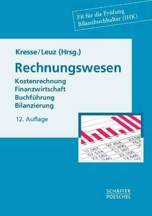 Rechnungswesen - Kostenrechnung, Finanzwirtschaft, Buchführung, Bilanzierung de Werner Kresse