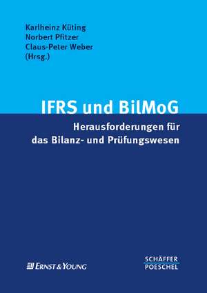 IFRS und BilMoG: Herausforderungen für das Bilanz- und Prüfungswesen de Karlheinz Küting