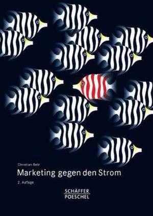 Marketing gegen den Strom de Christian Belz