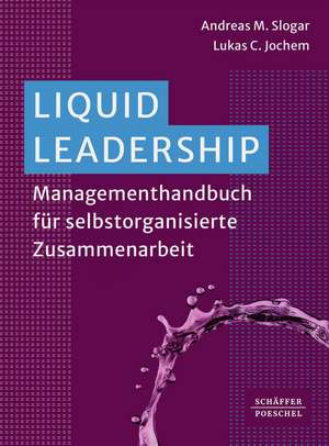 Liquid Leadership de Andreas Slogar