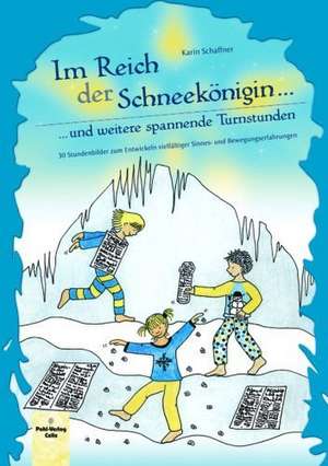 Im Reich der Schneekönigin und weitere spannende Turnstunden de Karin Schaffner