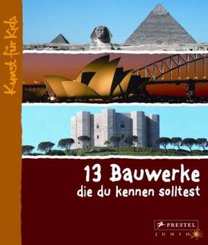 13 Bauwerke, die du kennen solltest de Annette Roeder