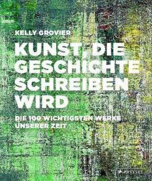 Kunst, die Geschichte schreiben wird de Kelly Grovier