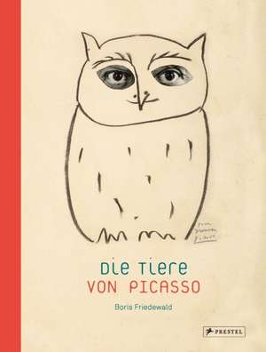 Die Tiere von Picasso de Boris Friedewald