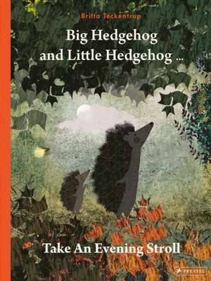 Big Hedgehog and Little Hedgehog Take An Evening Stroll de Britta Teckentrup