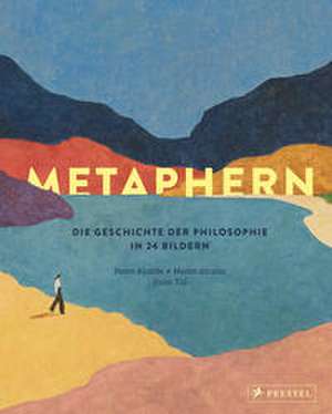 Metaphern. Die Geschichte der Philosophie in 24 Bildern de Pedro Alcalde