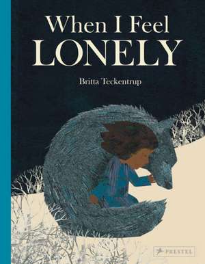 When I Feel Lonely de Britta Teckentrup